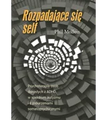 Psychologia - Rozpadające się self. Psychoterapia osób dorosłych z ADHD, w spektrum autyzmu i zaburzeniami somatopsychicznymi - miniaturka - grafika 1