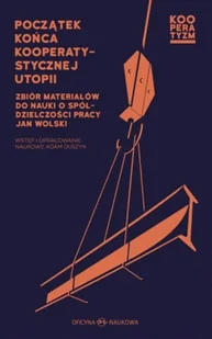 Oficyna Naukowa Początek końca kooperatystycznej utopii Jan Wolski - Biznes - miniaturka - grafika 2