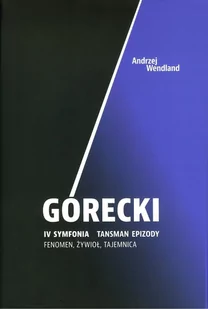 Stowarzyszenie Promocji Kultury Górecki IV symfonia Tansman Epizody - Wandland Andrzej - Biografie i autobiografie - miniaturka - grafika 1