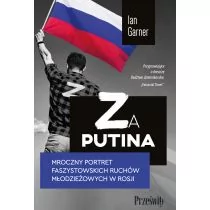 Za Putina. Mroczny portret faszystowskich ruchów młodzieżowych w Rosji - Felietony i reportaże - miniaturka - grafika 1
