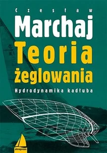 ALMA-PRESS Teoria żeglowania - Czesław Marchaj - Sport i wypoczynek - miniaturka - grafika 1