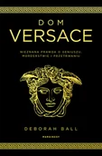 Biografie i autobiografie - Dom Versace. Nieznana prawda o geniuszu, morderstwie i przetrwaniu - miniaturka - grafika 1