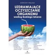 Poradniki hobbystyczne - Uzdrawiające Oczyszczanie Organizmu Według Boskiego Lekarza Plany Terapeutyczne Dla Osób Cierpiących Na Lęki Depresję Trądzik Egzemę Boreliozę Dolegliwości Ze Strony Układu Pokarmowego Mgłę Umy - miniaturka - grafika 1