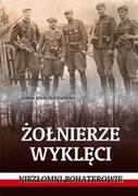 Historia świata - Wydawnictwo AA Żołnierze wyklęci - Niezłomni bohaterowie - Joanna Wieliczka-Szarkowa - miniaturka - grafika 1