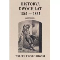 Graf-ika Historya dwóch lat 1861-1862. Część druga Przyborowski Walery