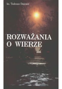 Dajczer ks. Tadeusz Rozważania o wierze - Filologia i językoznawstwo - miniaturka - grafika 2