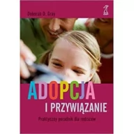 Poradniki psychologiczne - GWP Adopcja i przywiązanie Praktyczny poradnik dla rodziców Gray Deborah D. - miniaturka - grafika 1