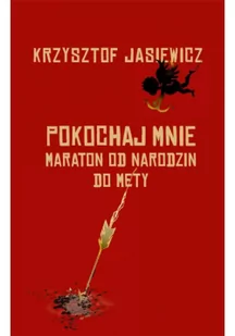 Pokochaj mnie. Maraton od narodzin do mety - Poezja - miniaturka - grafika 1
