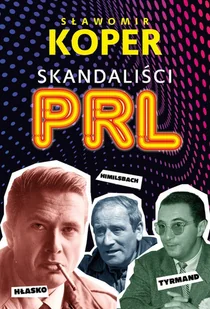 Skandaliści PRLu - Sławomir Koper - książka - Biografie i autobiografie - miniaturka - grafika 1