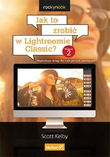 Scott Kelby Jak to zrobić w Lightroomie Classic$293 Najkrótsze drogi do najlepszych rozwiązań Wydanie II - Grafika i DTP - miniaturka - grafika 2