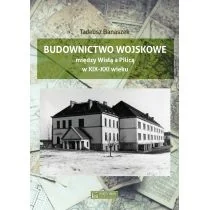 Budownictwo wojskowe między Wisłą a Piilicą w XIX-XXI wieku - Albumy - architektura - miniaturka - grafika 1