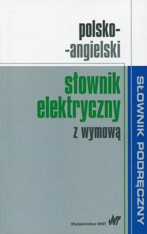 Wydawnictwo Naukowe PWN Praca zbiorowa Polsko-angielski słownik elektryczny z wymową