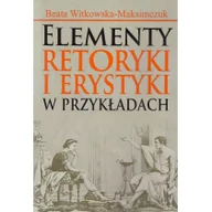 Kulturoznawstwo i antropologia - Aspra Elementy retoryki i erystyki w przykładach - Beata Witkowska-Maksimczuk - miniaturka - grafika 1