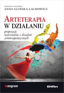 Difin (red.) Anna Glińska-Lachowicz Arteterapia w działaniu - Psychologia - miniaturka - grafika 1