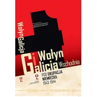 Historia świata - Wołyń i Galicja Wschodnia pod okupacją niemiecką 1943-1944 - miniaturka - grafika 1
