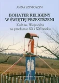Religia i religioznawstwo - Bohater religijny w świętej przestrzeni - miniaturka - grafika 1