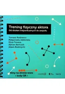 Książki o kinie i teatrze - Trening fizyczny aktora - miniaturka - grafika 1