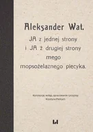 E-booki - nauka - Aleksander Wat. JA z jednej strony i JA z drugiej strony mego mopsożelaznego piecyka - miniaturka - grafika 1