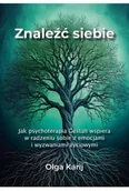 Psychologia - Znaleźć siebie. Jak psychoterapia Gestalt wspiera w radzeniu sobie z emocjami i wyzwaniami życiowymi - Olga Karij - miniaturka - grafika 1