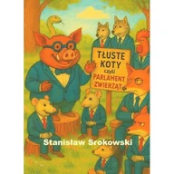 Klasyka - Tłuste koty czyli parlament zwierząt - Stanisław Srokowski - książka - miniaturka - grafika 1