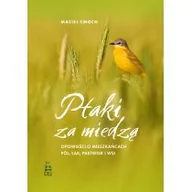 Felietony i reportaże - Ptaki za miedzą. Opowieści o mieszkańcach pól, łąk, pastwisk i wsi - miniaturka - grafika 1