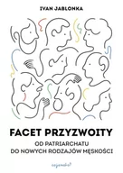 Felietony i reportaże - CoJaNaTo Facet przyzwoity Ivan Jablonka - miniaturka - grafika 1