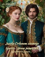 E-booki - literatura obca - Jaszka Orfanem zwanego żywota i spraw pamiętnik. Jagiełłowie do Zygmunta - miniaturka - grafika 1