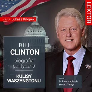 Bill Clinton. Biografia polityczna. Kulisy Waszyngtonu - Audiobooki - biografie - miniaturka - grafika 1