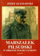 Historia Polski - Marszałek Piłsudski w Obronie Polski i Europy - miniaturka - grafika 1