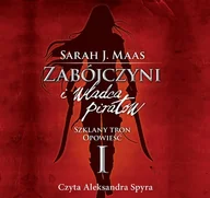 Audiobooki - fantastyka i horror - Szklany tron. Opowieść 1. Zabójczyni i władca piratów - miniaturka - grafika 1