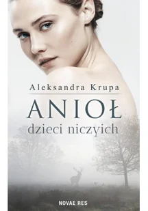 Anioł Dzieci Niczyich Aleksandra Krupa - Opowiadania - miniaturka - grafika 4