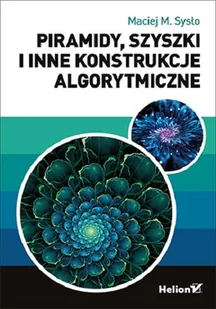 Piramidy, szyszki i inne konstrukcje algorytmiczne - Systemy operacyjne i oprogramowanie - miniaturka - grafika 1