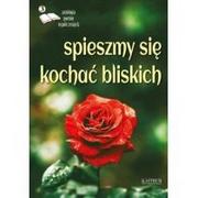 Poezja - Astrum Poezja, sentencje, aforyzmy. Spieszmy się kochać bliskich praca zbiorowa - miniaturka - grafika 1