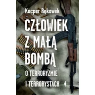 Historia świata - Człowiek z małą bombą.O terroryzmie i terrorystach - miniaturka - grafika 1