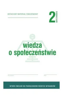 Wiedza o społeczeństwie 2. Dotacyjny materiał ćwiczeniowy do podręcznika każdego wydawcy. Gimnazjum - podręcznik - Podręczniki dla liceum - miniaturka - grafika 1