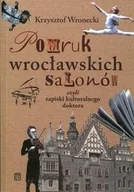 Książki regionalne - Pomruk wrocławskich salonów czyli zapiski kulturalnego doktora - miniaturka - grafika 1
