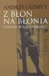 Z Błoń na Błonia - Andrzej Szmyt - Historia Polski - miniaturka - grafika 1
