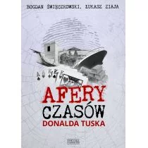 Zysk i S-ka Afery czasów Donalda Tuska - Ziaja Łukasz, Bogdan Święczkowski - Felietony i reportaże - miniaturka - grafika 1