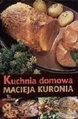 Książki kucharskie - Kuchnia Domowa Macieja Kuronia - miniaturka - grafika 1