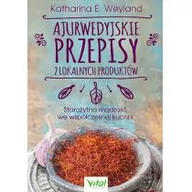 Dom i ogród - Ajurwedyjskie przepisy z lokalnych produktów Starożytna mądrość we współczesnej kuchni KATHARINA WEYLAND - miniaturka - grafika 1