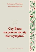 Religia i religioznawstwo - Czy Bogu na pewno nic się nie wymyka - Krzysztof Pałys Op, Katarzyna Olubińska - książka - miniaturka - grafika 1