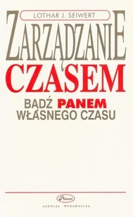 Zarządzanie Czasem. Bądź Panem Własnego Czasu - Zarządzanie - miniaturka - grafika 1