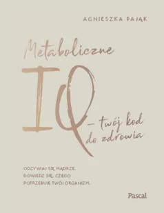 PASCAL Metaboliczne IQ - twój kod do zdrowia - Zdrowie - poradniki PASCAL Metaboliczne IQ - twój kod do zdrowia - Zdrowie - poradniki - miniaturka - grafika 2
