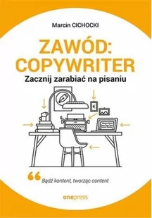 Zawód copywriter Zacznij zarabiać na pisaniu Marcin Cichocki - Ekonomia - miniaturka - grafika 2