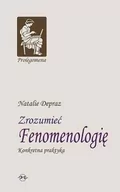 Filozofia i socjologia - Zrozumieć fenomenologię. Konkretna praktyka - Depraz Natalie - miniaturka - grafika 1