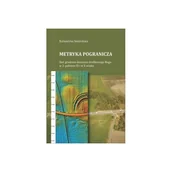 Archeologia - Metryka pogranicza. Sieć grodowa dorzecza środkowego Bugu w 2. połowie Ix i w X wieku - Katarzyna Skrzyńska - książka - miniaturka - grafika 1