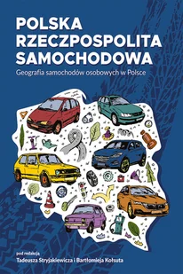 Polska Rzeczpospolita Samochodowa. Geografia samochodów osobowych w Polsce - Nauki przyrodnicze - miniaturka - grafika 1