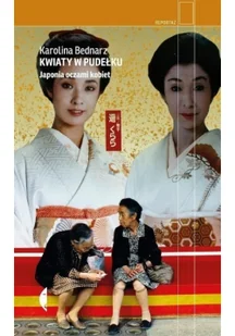 Karolina Bednarz Kwiaty w pudełku Japonia oczami kobiet - Felietony i reportaże - miniaturka - grafika 2