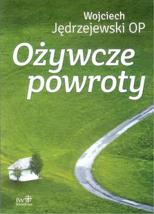 Ożywcze powroty - Religia i religioznawstwo - miniaturka - grafika 1