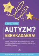 Pedagogika i dydaktyka - Autyzm? Abrakadabra! - Kate C. Wilde - miniaturka - grafika 1
